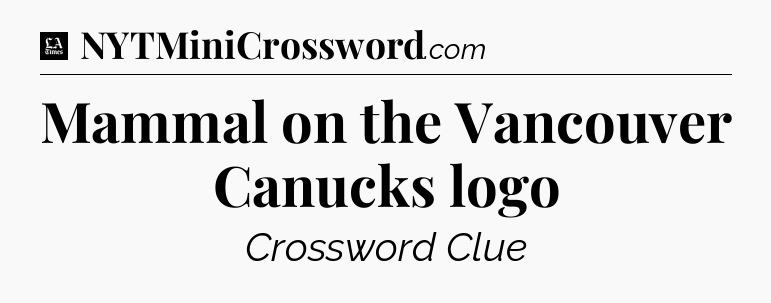 Mammal on the Vancouver Canucks logo - LA Times Crossword