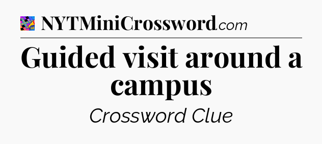 Guided visit around a campus Crossword Clue