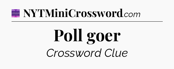 Poll goer - Thomas Joseph Crossword