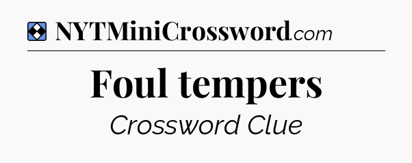 Solution: Foul tempers - NYT Mini Crossword