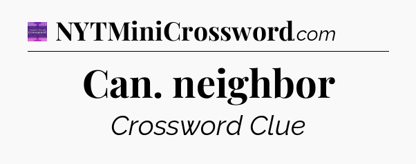 Can. neighbor - Thomas Joseph Crossword
