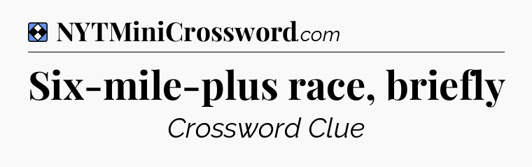 Solution: Six-mile-plus race, briefly - NYT Mini Crossword