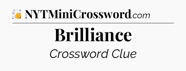 Brilliance - 7 Little Words