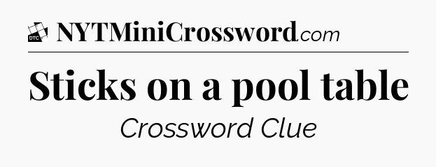 Sticks on a pool table - Daily Themed Classic Crossword