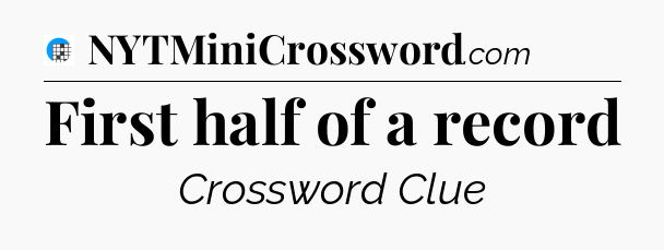First half of a record Crossword Clue