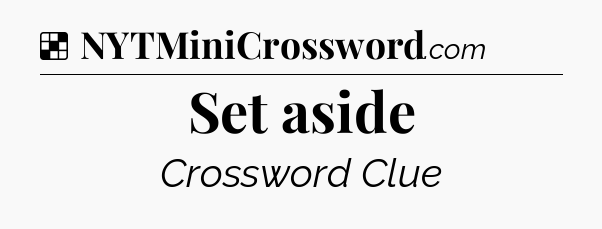 Solution: Set aside - NYT Crossword