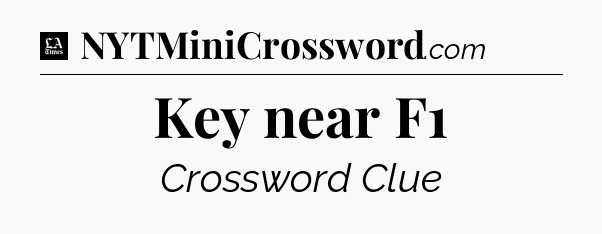 Key near F1 - LA Times Crossword