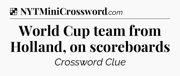 Solution: World Cup team from Holland, on scoreboards - NYT Crossword