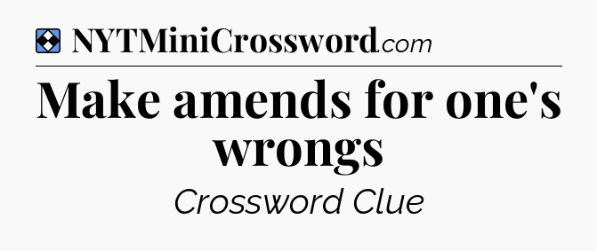 Solution: Make amends for one's wrongs - NYT Mini Crossword