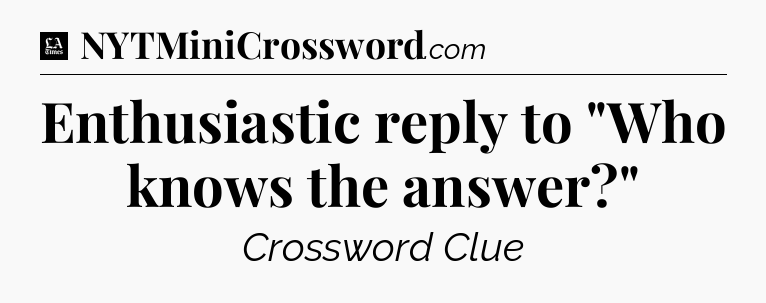 Enthusiastic reply to 