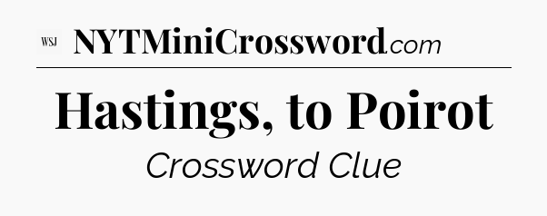 Hastings, to Poirot - WSJ Crossword