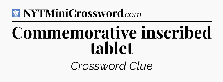 Commemorative inscribed tablet Puzzle Page Crossword Clue