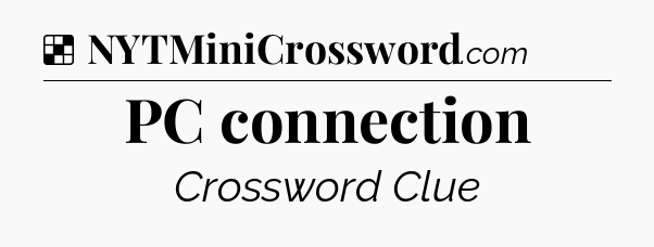 Solution: PC connection - NYT Crossword
