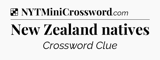 Solution: New Zealand natives - NYT Crossword