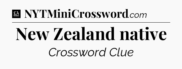 New Zealand native - LA Times Crossword