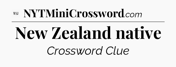 New Zealand native - WSJ Crossword