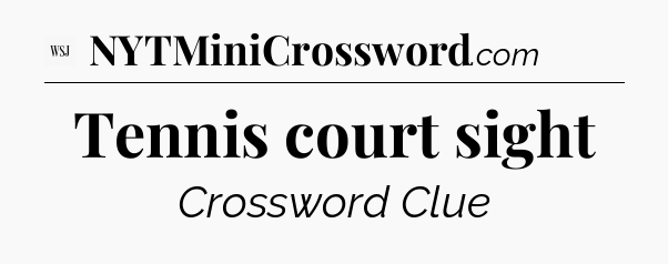 Tennis court sight - WSJ Crossword