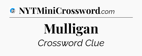 Mulligan Crossword Clue