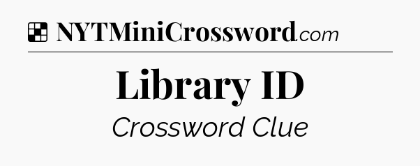 Solution: Library ID - NYT Crossword