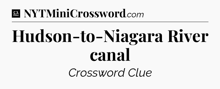 Hudson-to-Niagara River canal - LA Times Crossword