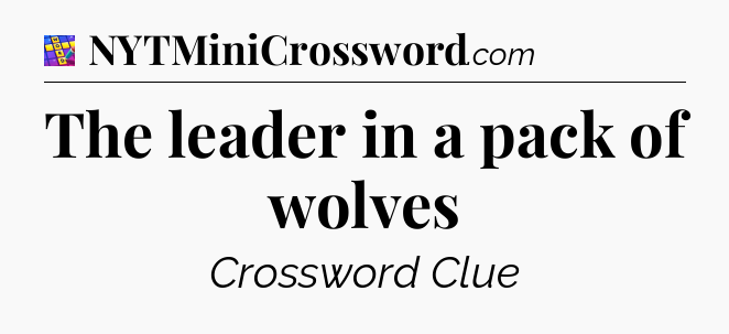The leader in a pack of wolves Codycross