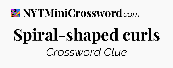 Spiral-shaped curls Crossword Clue