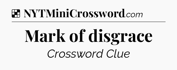 Solution: Mark of disgrace - NYT Crossword