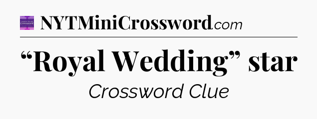 “Royal Wedding” star - Thomas Joseph Crossword
