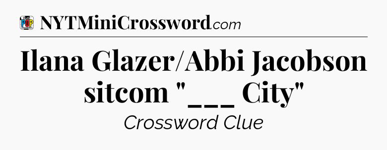 Ilana Glazer/Abbi Jacobson sitcom 