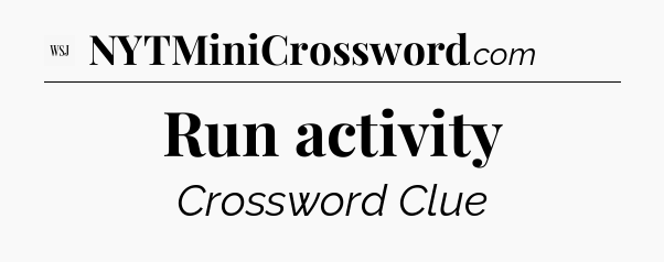 Run activity - WSJ Crossword