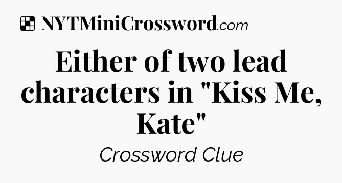 Solution: Either of two lead characters in 