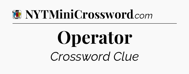 Operator Crossword Clue