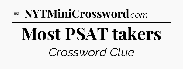 Most PSAT takers - WSJ Crossword