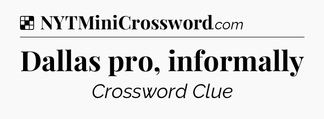 Solution: Dallas pro, informally - NYT Crossword