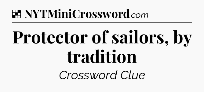 Solution: Protector of sailors, by tradition - NYT Crossword