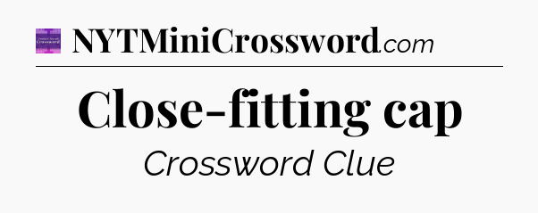 Close-fitting cap - Thomas Joseph Crossword