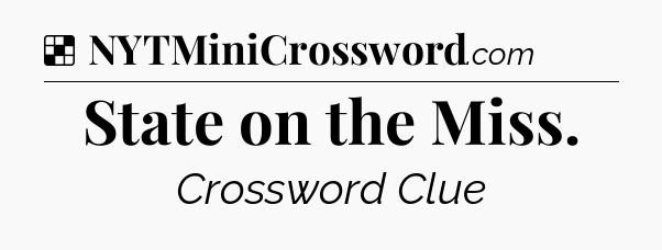 Solution: State on the Miss - NYT Crossword