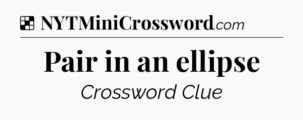 Solution: Pair in an ellipse - NYT Crossword
