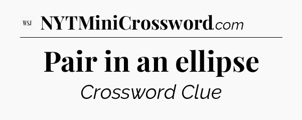Pair in an ellipse - WSJ Crossword