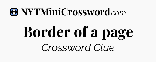 Solution: Border of a page - NYT Mini Crossword