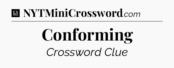 Conforming - LA Times Crossword