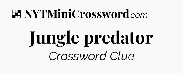 Solution: Jungle predator - NYT Crossword