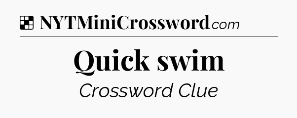 Solution: Quick swim - NYT Crossword