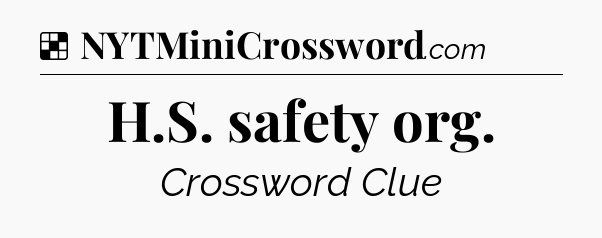 Solution: H.S. safety org - NYT Crossword