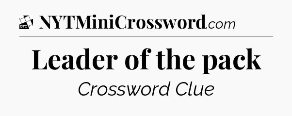 Leader of the pack - Daily Themed Classic Crossword