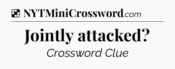 Solution: Jointly attacked - NYT Crossword