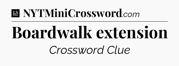 Boardwalk extension - LA Times Crossword