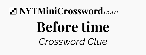 Solution: Before time - NYT Crossword