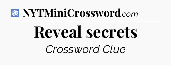 Reveal secrets Puzzle Page Crossword Clue
