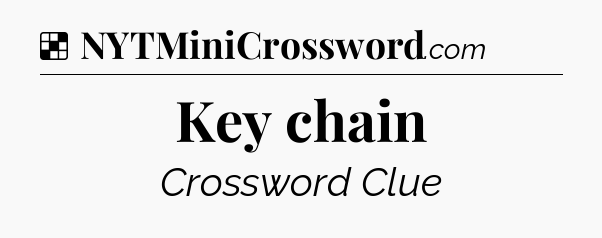 Solution: Key chain - NYT Crossword
